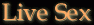 Live sex